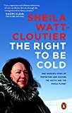 Right to Be Cold One Woman's Story of Protecting Her Culture, the Arctic and the Whole Planet  9780143187646 Front Cover