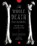 Whole Death Catalog A Lively Guide to the Bitter End cover art