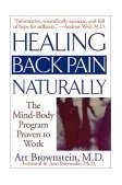Healing Back Pain Naturally The Mind-Body Program Proven to Work 2001 9780743424646 Front Cover