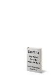 Scarcity Why Having Too Little Means So Much  9780805092646 Front Cover