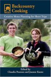 Backcountry Cooking Creative Menu Planning for Short Trips  9780811734646 Front Cover