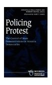 Policing Protest The Control of Mass Demonstrations in Western Democracies cover art
