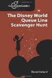 Disney World Queue Line Scavenger Hunt The Game You Play While Waiting in Line  9780984586646 Front Cover
