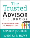 Trusted Advisor Fieldbook A Comprehensive Toolkit for Leading with Trust cover art