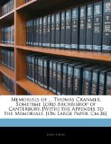 Memorials of Thomas Cranmer, Sometime Lord Archbishop of Canterbury [with] the Appendix to the Memorials [on Large Paper, Cm 26] 2010 9781143623646 Front Cover
