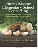 Hatching Results for Elementary School Counseling Implementing Core Curriculum and Other Tier One Activities  9781506389646 Front Cover