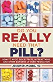 Do You Really Need That Pill? How to Avoid Side Effects, Interactions, and Other Dangers of Overmedication  9781510715646 Front Cover