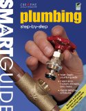 Smart Guideï¿½: Plumbing, All New 2nd Edition Step by Step 2nd 2009 9781580114646 Front Cover