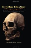 Every Bone Tells a Story Hominin Discoveries, Deductions, and Debates 2010 9781580891646 Front Cover
