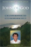 John of God The Brazilian Healer Who's Touched the Lives of Millions 2007 9781582701646 Front Cover