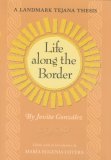 Life along the Border A Landmark Tejana Thesis  9781585445646 Front Cover