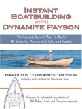 Instant Boatbuilding with Dynamite Payson 15 Instant Boats for Power, Sail, Oar, and Paddle  9780071472647 Front Cover