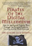 Pirates of the Digital Millennium How the Intellectual Property Wars Damage Our Personal Freedoms, Our Jobs, and the World Economy cover art