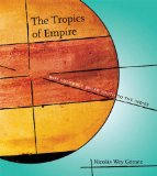 Tropics of Empire Why Columbus Sailed South to the Indies