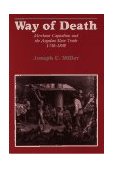 Way of Death Merchant Capitalism and the Angolan Slave Trade, 1730-1830 cover art