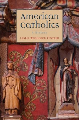American Catholics A History  9780300219647 Front Cover