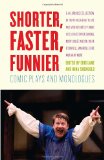 Shorter, Faster, Funnier Comic Plays and Monologues 2011 9780307476647 Front Cover