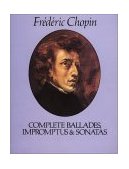 Complete Ballades, Impromptus and Sonatas  cover art