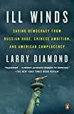Ill Winds Saving Democracy from Russian Rage, Chinese Ambition, and American Complacency  9780525560647 Front Cover