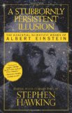 Stubbornly Persistent Illusion The Essential Scientific Works of Albert Einstein cover art