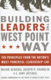 Building Leaders the West Point Way Ten Principles from the Nation's Most Powerful Leadership Lab  9780785221647 Front Cover
