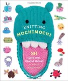 Knitting Mochimochi 20 Super-Cute Strange Designs for Knitted Amigurumi 2010 9780823026647 Front Cover