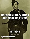 German Military Rifles and Machine Pistols 1871-1945  9780887402647 Front Cover