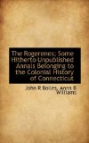 Rogerenes; Some Hitherto Unpublished Annals Belonging to the Colonial History of Connecticut 2009 9781115401647 Front Cover