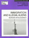 Immigration and Illegal Aliens Burden or Blessing? 2007th 2007 Revised  9781414407647 Front Cover