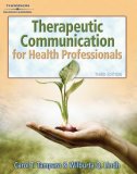 Therapeutic Communications for Health Care Professionals 3rd 2007 Revised  9781418032647 Front Cover