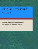 Persian Literature Comprising the Shah Nameh; the Rubaiyat; the Divan; and the Gulistan 2007 9781434629647 Front Cover