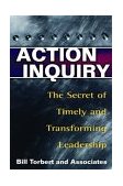 Action Inquiry The Secret of Timely and Transforming Leadership