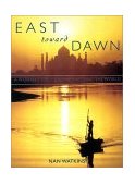 East Toward Dawn A Woman's Solo Journey Around the World 2002 9781580050647 Front Cover