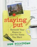 Staying Put Remodel Your House to Get the Home You Want 2011 9781600853647 Front Cover