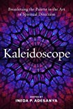Kaleidoscope Broadening the Palette in the Art of Spiritual Direction  9781640651647 Front Cover