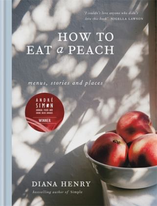 How to Eat a Peach Menus, Stories and Places  9781784722647 Front Cover