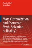 Mass Customization and Footwear - Myth, Salvation or Reality? A Comprehensive Analysis of the Adoption of the Mass Customization Paradigm in Footwear, from the Perspective of the Euroshoe (Extended User Oriented Shoe Enterprise) Research Project 2007 9781846288647 Front Cover