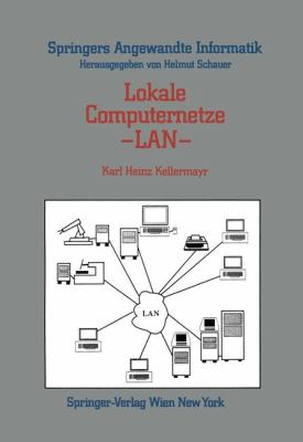 Lokale computernetze - LAN: Technologische grundlagen, architektur, ubersicht und anwendungsbereiche 1986 9783211819647 Front Cover