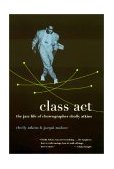 Class Act The Jazz Life of Choreographer Cholly Atkins 2001 9780231123648 Front Cover