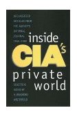 Inside CIA's Private World Declassified Articles from the Agency`s Internal Journal, 1955-1992 cover art