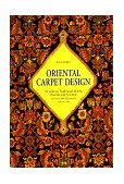 Oriental Carpet Design A Guide to Traditional Motifs, Patterns and Symbols