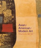 Asian/American/Modern Art Shifting Currents, 1900-1970 cover art
