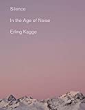 Silence In the Age of Noise  9780525563648 Front Cover