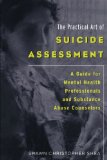 Practical Art of Suicide Assessment A Guide for Mental Health Professionals and Substance Abuse Counselors