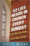 52 Lies Heard in Church Every Sunday ... and Why the Truth Is So Much Better  9780736938648 Front Cover