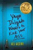 Yaqui Delgado Wants to Kick Your Ass 2014 9780763671648 Front Cover