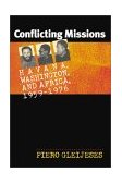Conflicting Missions Havana, Washington, and Africa, 1959-1976