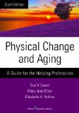 Physical Change and Aging A Guide for the Helping Professions