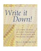 Write It Down! A Guided Journal of Ideas, Strategies and Reflections for Beginning Teachers 2003 9781401840648 Front Cover