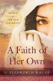 Faith of Her Own Women of the Old Testament 2012 9781426744648 Front Cover